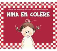 Christine Naumann-Villemin – Nina en colère – Illustré par Marianne Barcilon
