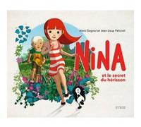 Nina et le secret du hérisson Alain Gagnol (Auteur), Jean-Loup Felicioli (Illustration)
