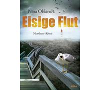 Nina Ohlandt Eisige Flut: Nordsee-Krimi (Hauptkommissar John Benthien, B (Poche)