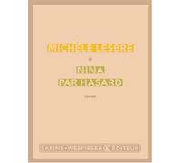 Nina par hasard - Michèle Lesbre - Sabine Wespieser Eds - broché - Roman