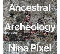 Nina Pixel - Ancestral Archeology [Import]