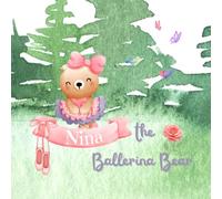 Nina the Ballerina Bear: A Dizzy Dancer Who Conquers Her Dilemma