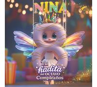 NINA, TU HADITA DEL OCTAVO CUMPLEAÑOS: Libro personalizable para niños y niñas de 8 años - Regalo original para el octavo cumpleaños y recuerdo del octavo año de vida.
