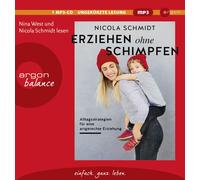 Nina West Erziehen ohne Schimpfen: Alltagsstrategien für eine artgerechte E (CD)