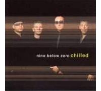 Nine Below Zero - Chilled [Import]