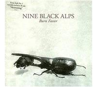 Nine Black Alps - Burn Faster [Import]