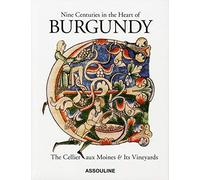 Nine centuries in the heart of Burgundy - The Cellier aux Moines & Its Vineyards