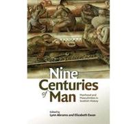 Nine Centuries of Man: Manhood and Masculinities in Scottish History - [Version Originale] Inconnu (Auteur)