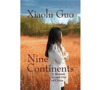 Nine Continents : A Memoir in and Out of China Xiaolu Guo (Auteur)