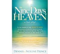 Nine Days In Heaven A True Story by Dennis Prince Prince Dennis & Nolene (Auteur)