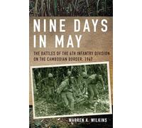 Nine Days in May: The Battles of the 4th Infantry Division on the Cambodian Border, 1967