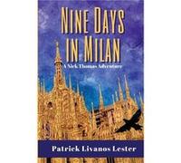 Nine Days in Milan - Patrick Livanos Lester - Patrick Lester - Livre en Anglais Patrick Livanos LesterPatrick Livanos Lester (Auteur)