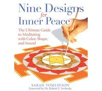 Nine Designs for Inner Peace: The Ultimate Guide to Meditating with Color, Shape, and Sound by Sarah Tomlinson (2007-12-13)