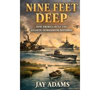 Nine Feet Deep: How America Built the Atlantic Intracoastal Waterway