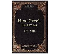 Nine Greek Dramas By Aeschylus, Sophocles, Euripides, And Aristophanes