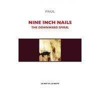 Nine Inch Nails - The Downward Spiral - Florie Paul (*) - Le Mot Et Le Reste - broché - Essai