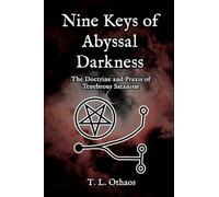 Nine Keys of Abyssal Darkness: The Doctrine and Praxis of Tenebrous Satanism