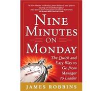 Nine Minutes on Monday The Quick and Easy Way to Go From Manager to Leader by James Robbins Hardcover Book Inconnu (Auteur)