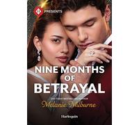 Nine Months of Betrayal - Melanie Milburne - Harlequin Presents - ebook (ePub) - Livre