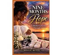 Nine Months of Hope: A Mother's Journey Through Grief