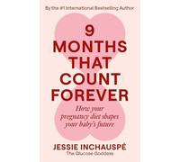 Nine Months That Count Forever: How your pregnancy diet shapes your baby's future