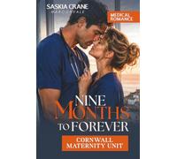 NINE MONTHS TO FOREVER: An Accidental Pregnancy Co-Parenting Medical Romance (Cornwall Maternity Unit)