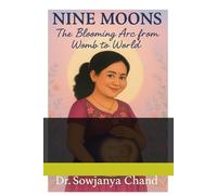 NINE MOONS: THE BLOOMING ARC FROM WOMB TO WORLD