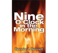 Nine oClock in the Morning by Dennis J. Bennett Bennett (Auteur)