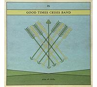 Good Times Crisis Band - Nine of Clubs [Import]