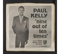 Nine Out Of Ten Times / I Need Your Love So Bad - Paul Kelly 7" 45