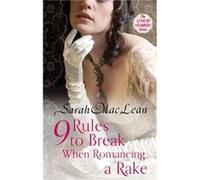 Nine Rules to Break When Romancing a Rake: Number 1 in series (Love by Numbers) Maclean, Sarah (Auteur)