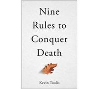 Nine Rules to Conquer Death by Kevin Toolis Kevin Toolis (Auteur)
