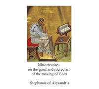 Nine treatises on the great and sacred art of the making of Gold