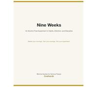 Nine Weeks: An Alcohol-Free Experiment in Habits, Attention, and Discipline