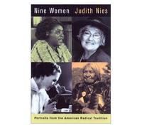 Nine Women : Portraits From The American Radical Tradition