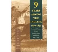 Nine Years Among the Indians, 1870-1879 Herman Lehmann (Auteur)