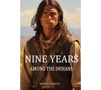 Nine Years Among the Indians: (Expanded, Annotated)