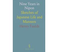 Nine Years in Nipon: Sketches of Japanese Life and Manners