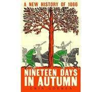 Nineteen Days in Autumn: A New History of 1066