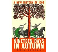 Nineteen Days in Autumn A New History of 1066 - Erin Goeres - Penguin - ebook (ePub) - Livre