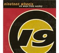 Nineteen Wheels - 6 Ways from Sunday