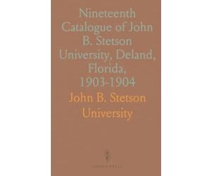 Nineteenth Catalogue of John B. Stetson University, Deland, Florida, 1903-1904