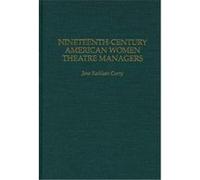 Nineteenth-Century American Women Theatre Managers, Contributions in Women's Studies Jane Kathleen Curry (Auteur)