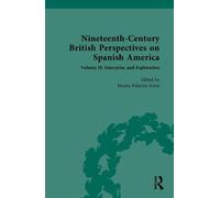 Nineteenth-Century British Perspectives on Spanish America: Volume II: Enterprise and Exploration