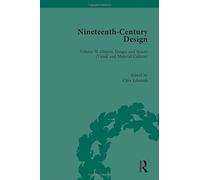 Nineteenth-Century Design: Objects, Images And Spaces (Visual And Material Culture)