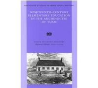 Nineteenth Century Elementary Education in the Archdiocese of Tuam, Maynooth Studies in Irish Local History Maeve Mulryan Moloney (Auteur)