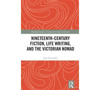 Nineteenth-Century Fiction, Life Writing, and the Victorian Nomad - Jean Fernandez - Routledge - ebook (ePub) - Livre