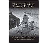 Nineteenth Century Freedom Fighters: The 1st South Carolina Volunteers