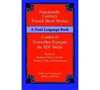 Nineteenth-Century French Short Stories/Contes Et Nouvelles Francais Du Xixe Siecle, A Dual-Language Book