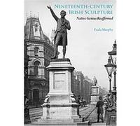 Nineteenth-century Irish Sculpture, Paul Mellon Centre for Studies in British Paul A. Murphy (Auteur)